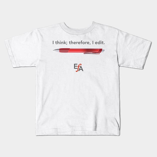 I think; therefore, I edit Kids T-Shirt by EFAShop